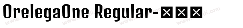 OrelegaOne Regular字体转换 OrelegaOne Regular字体转换